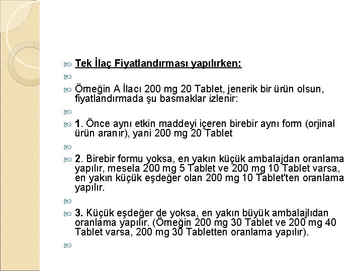  Tek İlaç Fiyatlandırması yapılırken: Örneğin A İlacı 200 mg 20 Tablet, jenerik bir