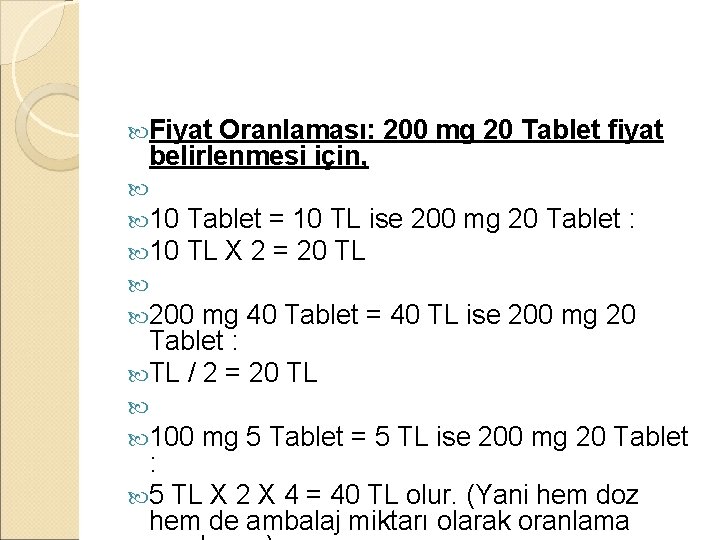  Fiyat Oranlaması: 200 mg 20 Tablet fiyat belirlenmesi için, 10 Tablet = 10