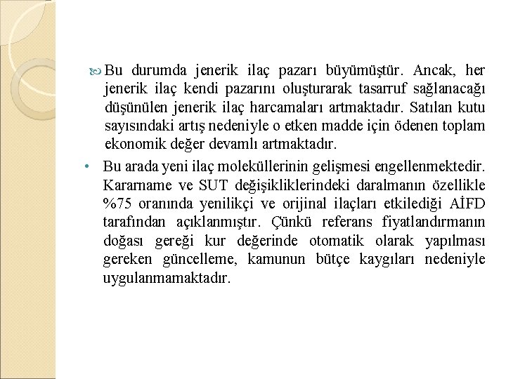 Bu durumda jenerik ilaç pazarı büyümüştür. Ancak, her jenerik ilaç kendi pazarını oluşturarak Bu durumda jenerik ilaç pazarı büyümüştür. Ancak, her jenerik ilaç kendi pazarını oluşturarak