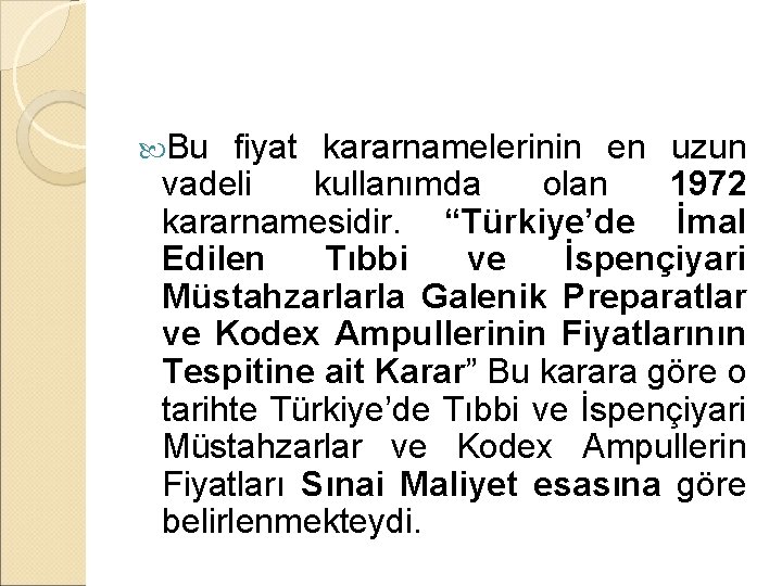  Bu fiyat kararnamelerinin en uzun vadeli kullanımda olan 1972 kararnamesidir. “Türkiye’de İmal Edilen