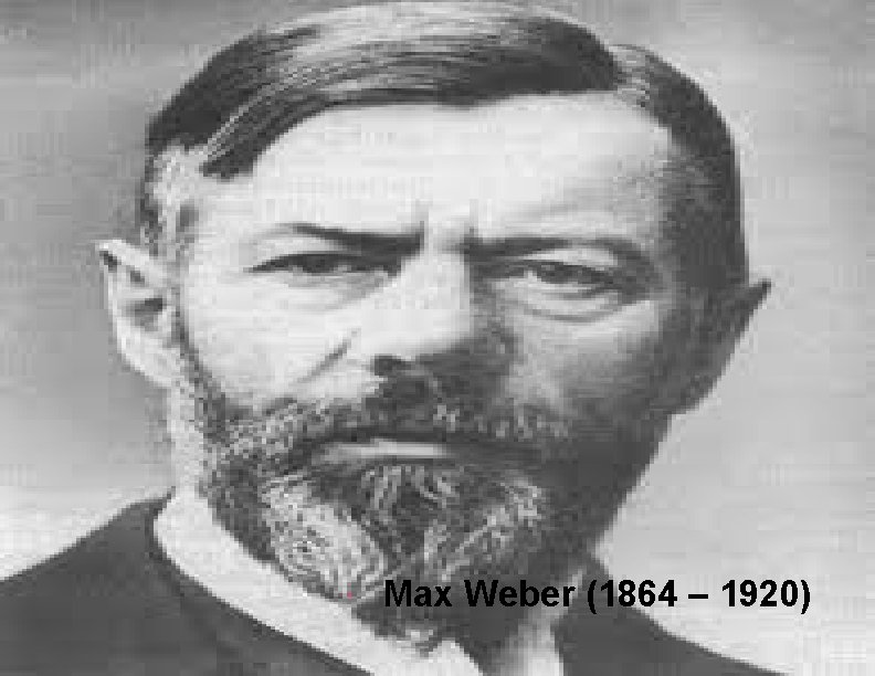  Max Weber (1864 – 1920) 