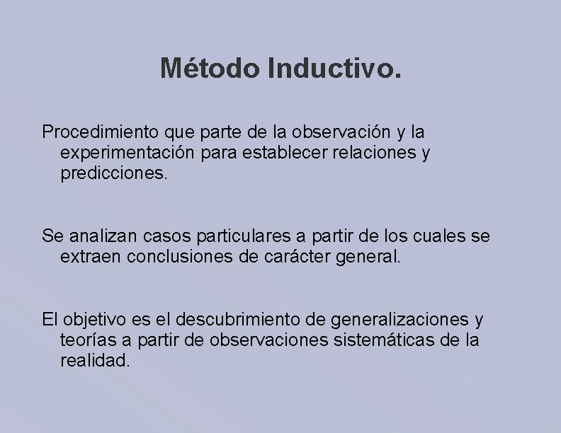 Método Inductivo. Procedimiento que parte de la observación y la experimentación para establecer relaciones