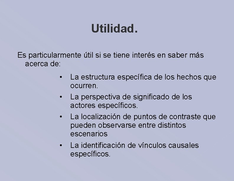 Utilidad. Es particularmente útil si se tiene interés en saber más acerca de: •