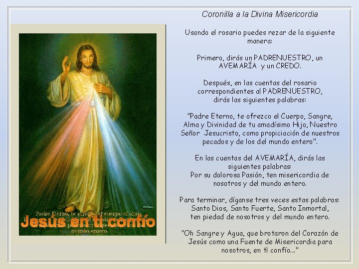 Coronilla a la Divina Misericordia Usando el rosario puedes rezar de la siguiente manera: