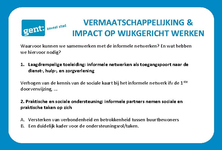 VERMAATSCHAPPELIJKING & IMPACT OP WIJKGERICHT WERKEN Waarvoor kunnen we samenwerken met de informele netwerken?