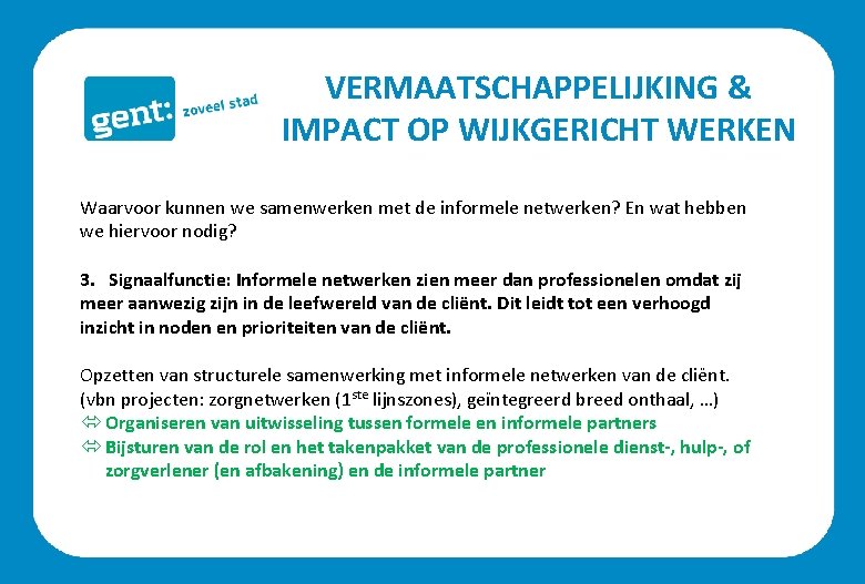 VERMAATSCHAPPELIJKING & IMPACT OP WIJKGERICHT WERKEN Waarvoor kunnen we samenwerken met de informele netwerken?