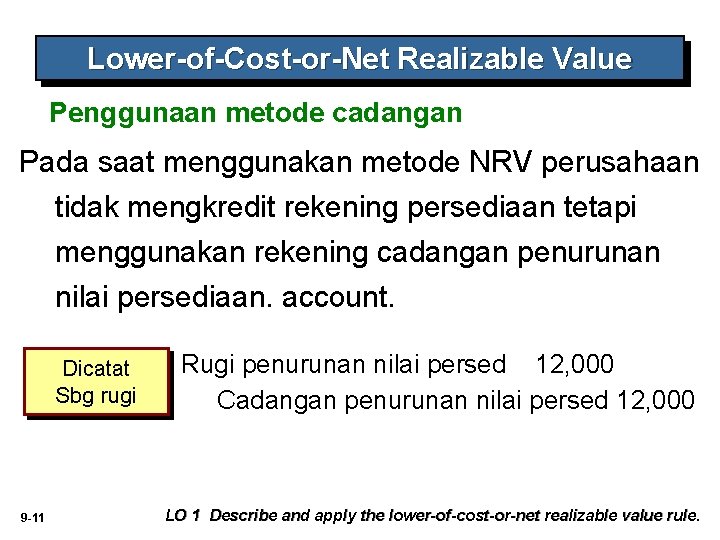 Lower-of-Cost-or-Net Realizable Value Penggunaan metode cadangan Pada saat menggunakan metode NRV perusahaan tidak mengkredit