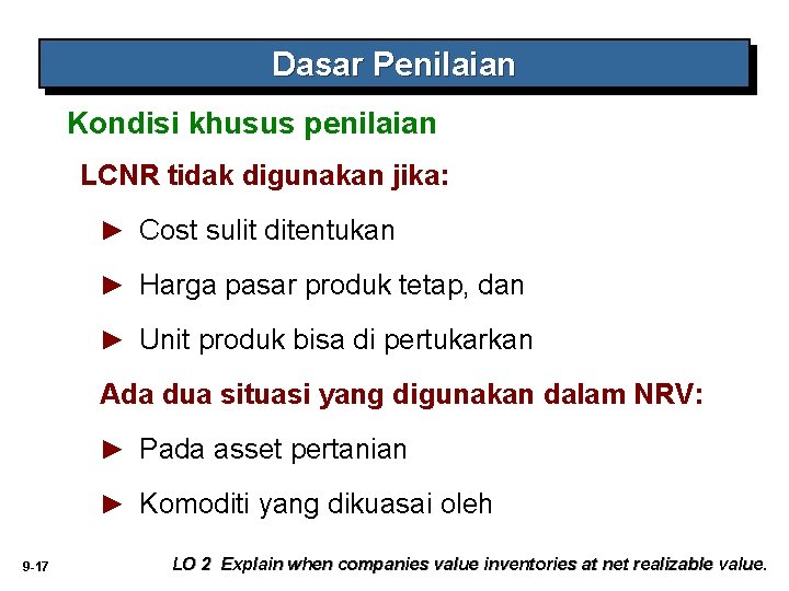 Dasar Penilaian Kondisi khusus penilaian LCNR tidak digunakan jika: ► Cost sulit ditentukan ►