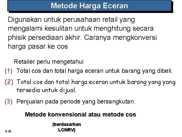 Metode Harga Eceran Digunakan untuk perusahaan retail yang mengalami kesulitan untuk menghitung secara phisik