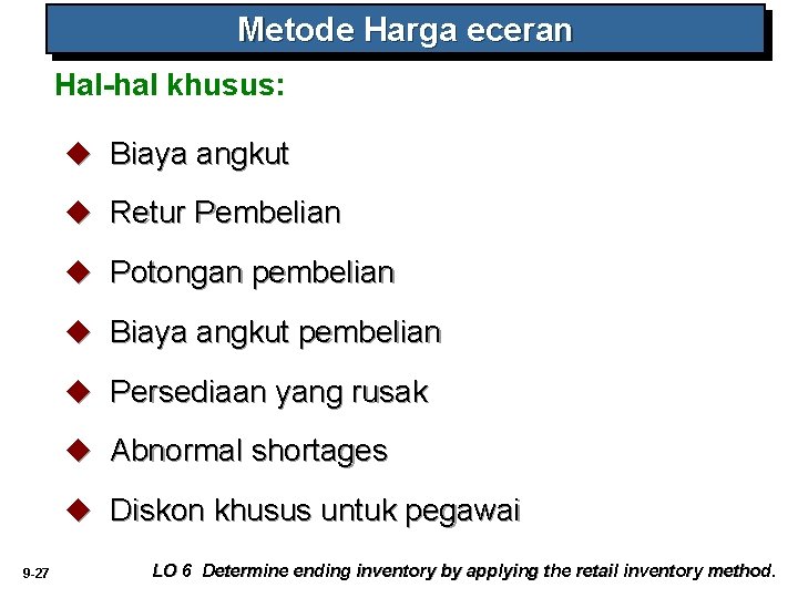 Metode Harga eceran Hal-hal khusus: u Biaya angkut u Retur Pembelian u Potongan pembelian