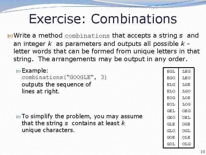 Exercise: Combinations Write a method combinations that accepts a string s and an integer