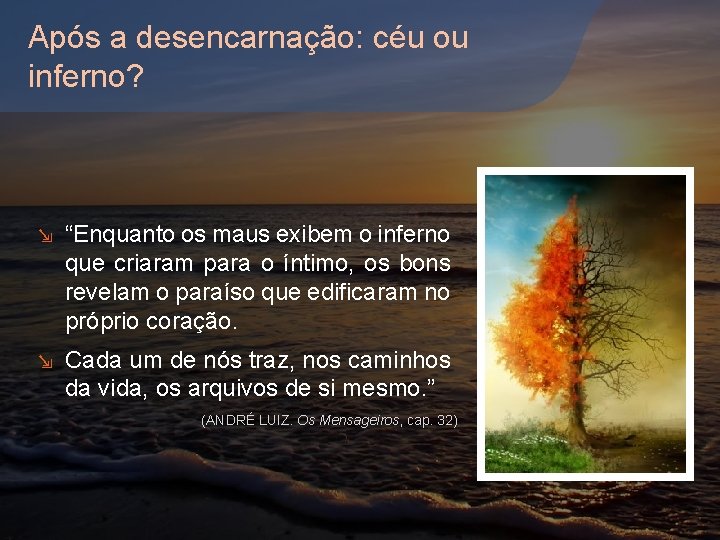 Após a desencarnação: céu ou inferno? ⇲ “Enquanto os maus exibem o inferno que