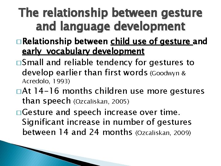 The relationship between gesture and language development � Relationship between child use of gesture