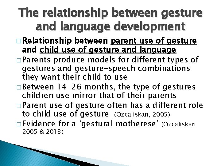 The relationship between gesture and language development � Relationship between parent use of gesture