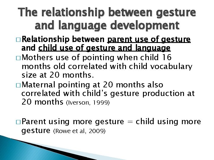 The relationship between gesture and language development � Relationship between parent use of gesture