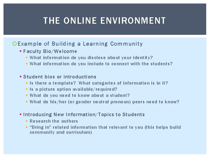 THE ONLINE ENVIRONMENT Example of Building a Learning Community § Faculty Bio/Welcome § What