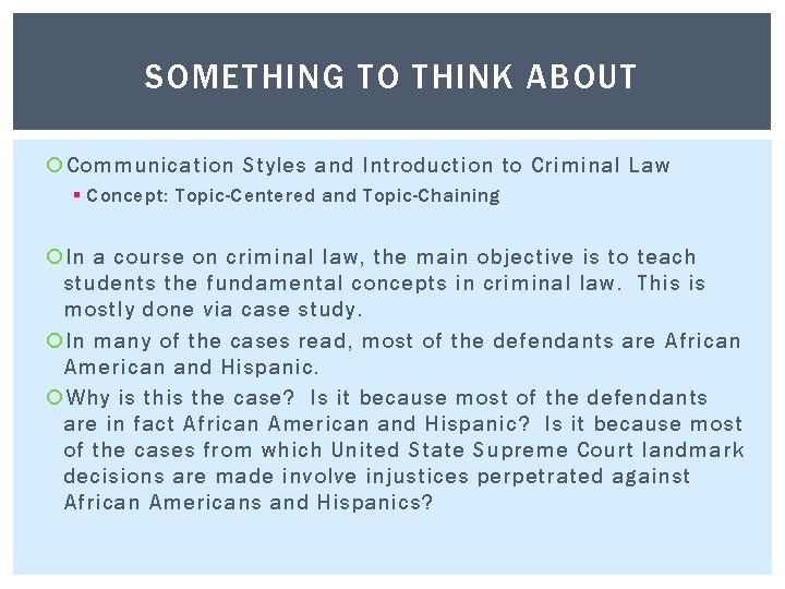 SOMETHING TO THINK ABOUT Communication Styles and Introduction to Criminal Law § Concept: Topic-Centered