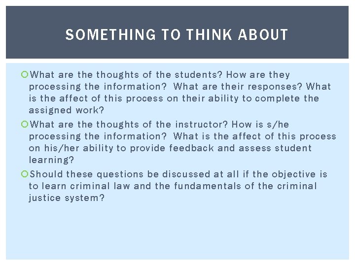 SOMETHING TO THINK ABOUT What are thoughts of the students? How are they processing