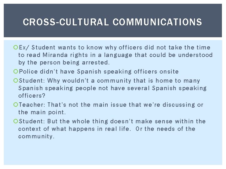 CROSS-CULTURAL COMMUNICATIONS Ex/ Student wants to know why officers did not take the time