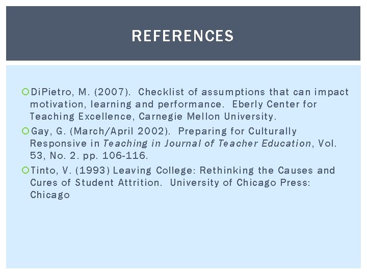 REFERENCES Di. Pietro, M. (2007). Checklist of assumptions that can impact motivation, learning and