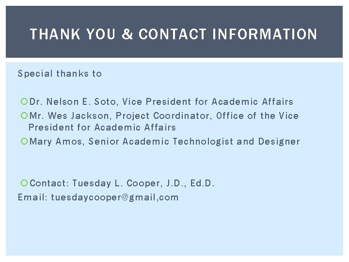 THANK YOU & CONTACT INFORMATION Special thanks to Dr. Nelson E. Soto, Vice President