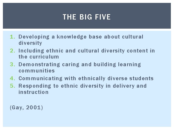 THE BIG FIVE 1. Developing a knowledge base about cultural diversity 2. Including ethnic