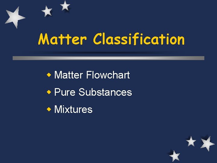 Matter Classification w Matter Flowchart w Pure Substances w Mixtures 