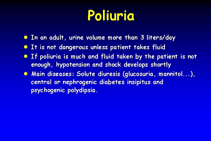 Poliuria l In an adult, urine volume more than 3 liters/day l It is