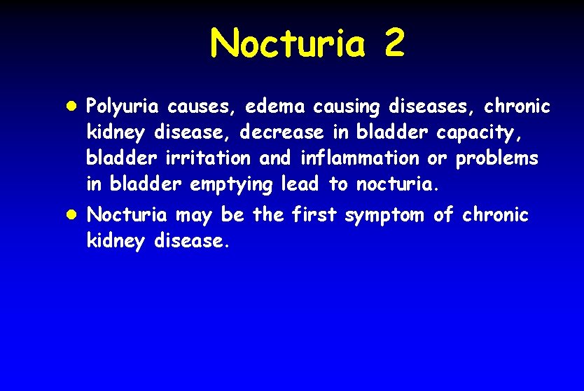 Nocturia 2 l Polyuria causes, edema causing diseases, chronic kidney disease, decrease in bladder