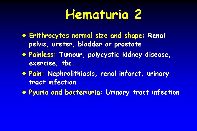 Hematuria 2 l Erithrocytes normal size and shape: Renal pelvis, ureter, bladder or prostate