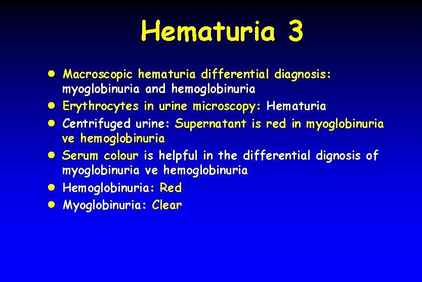 Hematuria 3 l Macroscopic hematuria differential diagnosis: l l l myoglobinuria and hemoglobinuria Erythrocytes