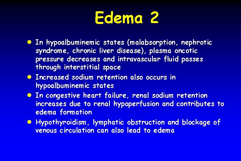 Edema 2 l In hypoalbuminemic states (malabsorption, nephrotic syndrome, chronic liver disease), plasma oncotic