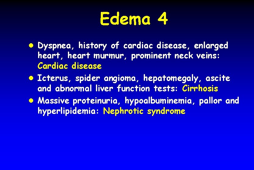 Edema 4 l Dyspnea, history of cardiac disease, enlarged heart, heart murmur, prominent neck