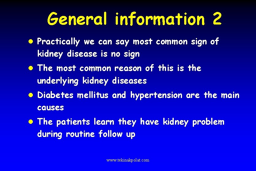 General information 2 l Practically we can say most common sign of kidney disease