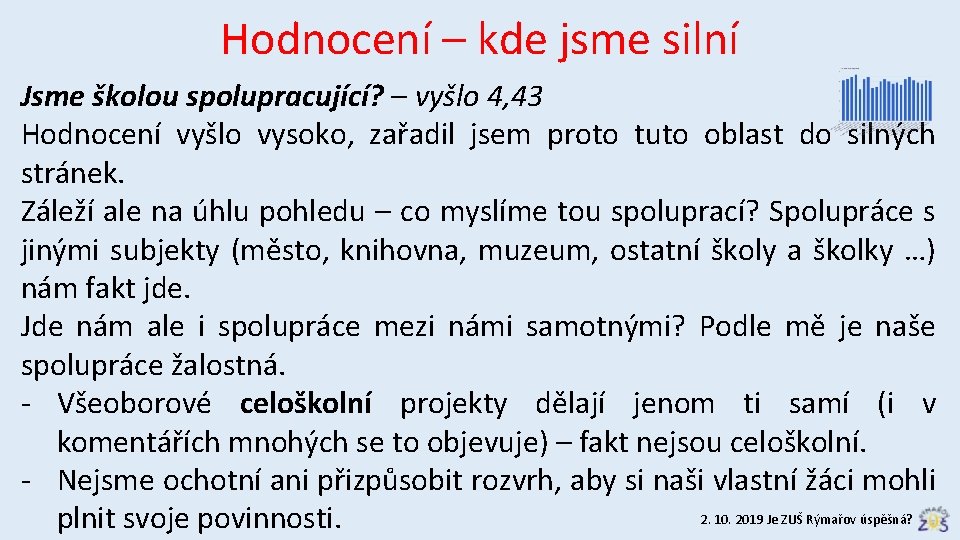 Hodnocení – kde jsme silní Jsme školou spolupracující? – vyšlo 4, 43 Hodnocení vyšlo