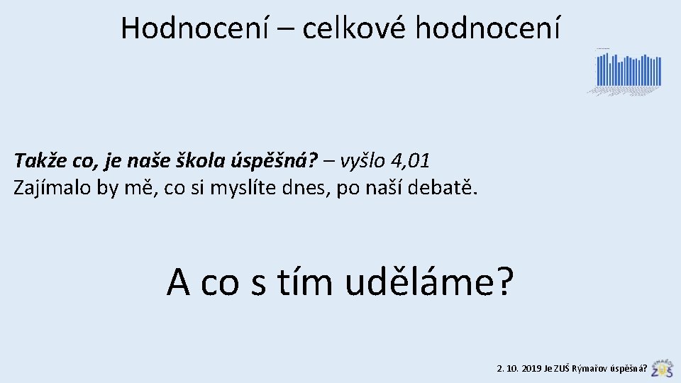 Hodnocení – celkové hodnocení Takže co, je naše škola úspěšná? – vyšlo 4, 01