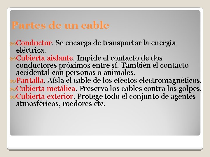 Partes de un cable Conductor. Se encarga de transportar la energía eléctrica. Cubierta aislante.