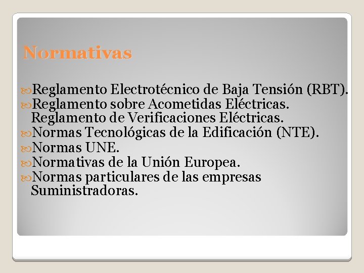 Normativas Reglamento Electrotécnico de Baja Tensión (RBT). Reglamento sobre Acometidas Eléctricas. Reglamento de Verificaciones