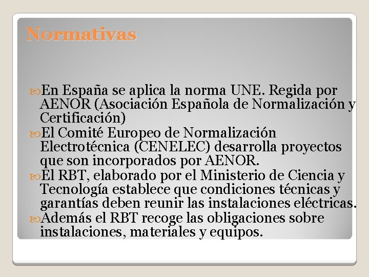 Normativas En España se aplica la norma UNE. Regida por AENOR (Asociación Española de