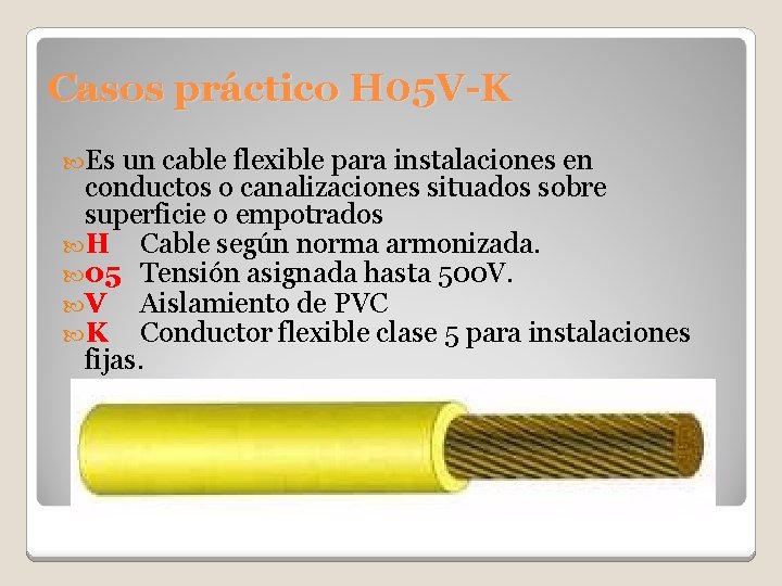 Casos práctico H 05 V-K Es un cable flexible para instalaciones en conductos o