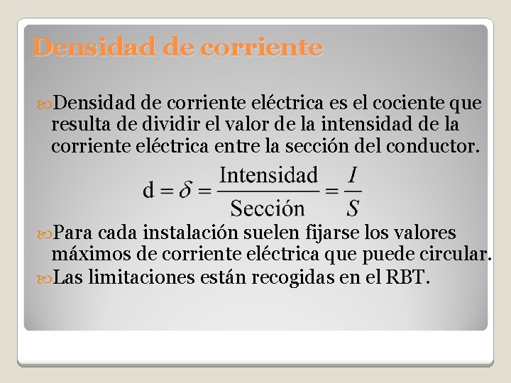 Densidad de corriente eléctrica es el cociente que resulta de dividir el valor de