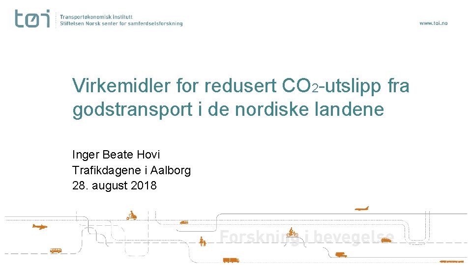 Virkemidler for redusert CO 2 -utslipp fra godstransport i de nordiske landene Inger Beate