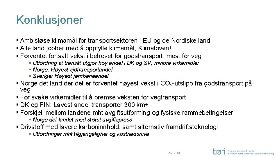 Konklusjoner § Ambisiøse klimamål for transportsektoren i EU og de Nordiske land § Alle