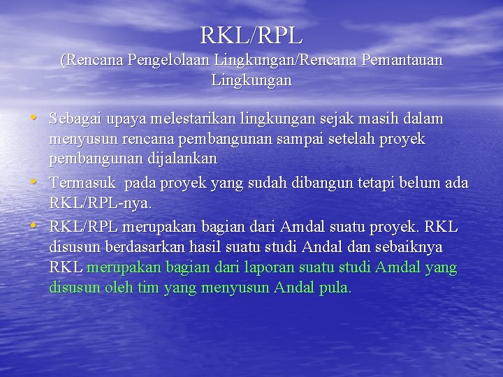 RKL/RPL (Rencana Pengelolaan Lingkungan/Rencana Pemantauan Lingkungan • Sebagai upaya melestarikan lingkungan sejak masih dalam