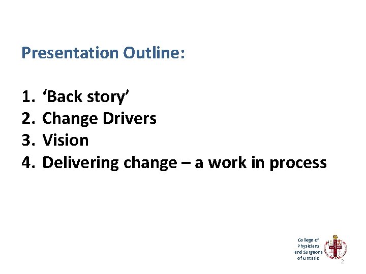 Presentation Outline: 1. 2. 3. 4. ‘Back story’ Change Drivers Vision Delivering change –