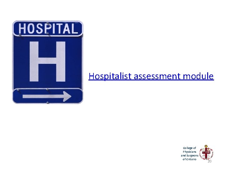 Hospitalist assessment module College of Physicians and Surgeons of Ontario 20 