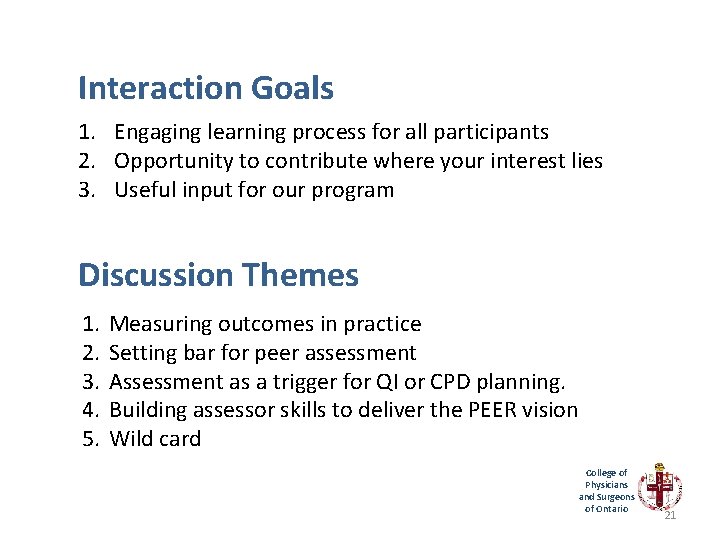 Interaction Goals 1. Engaging learning process for all participants 2. Opportunity to contribute where