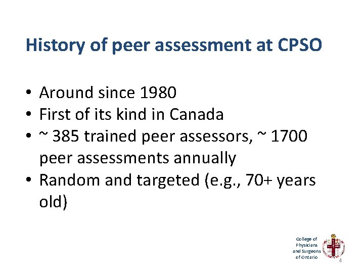 History of peer assessment at CPSO • Around since 1980 • First of its