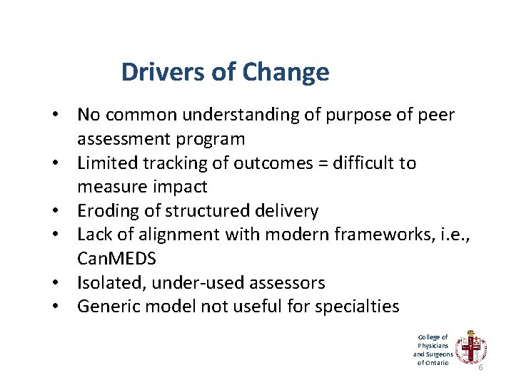 Drivers of Change • No common understanding of purpose of peer assessment program •