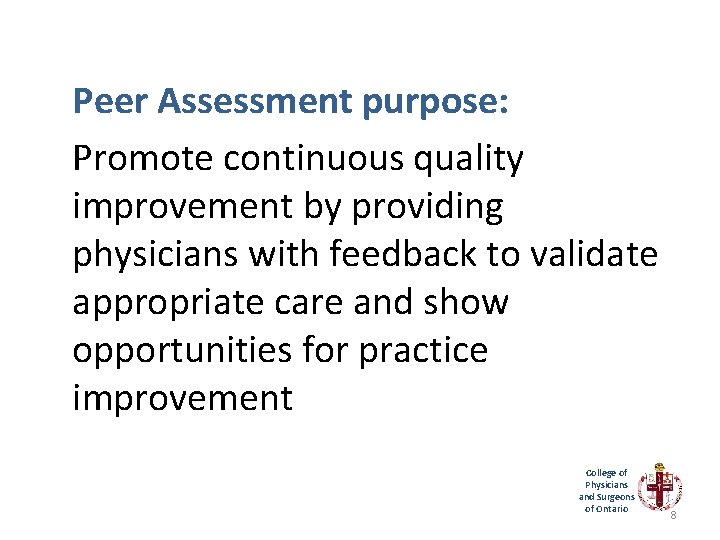 Peer Assessment purpose: Promote continuous quality improvement by providing physicians with feedback to validate